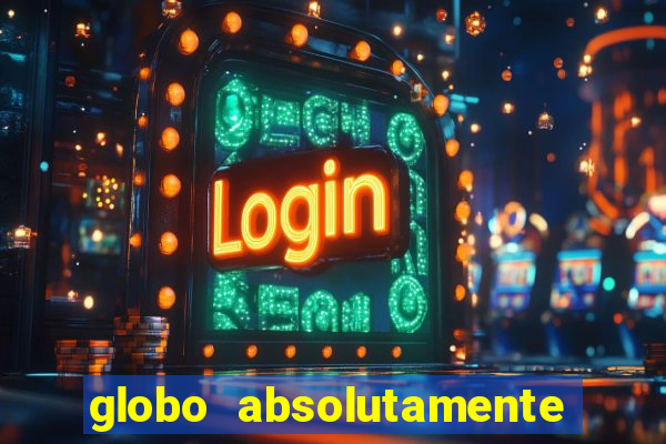 globo absolutamente tudo sobre entretenimento